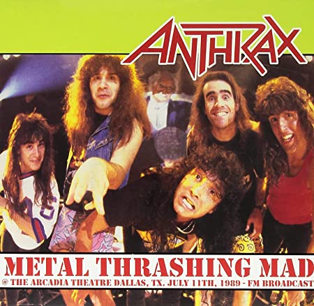 Anthrax - Metal Thrashing Mad: Live @ Arcadia Theater. Dallas July 11Th. 1987