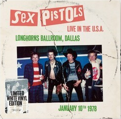Sex Pistols - Live In The U.S.A. 1978: Longhorns Ballroom, Dallas [White]